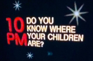 Reads "10PM. Do You Know Where Your Children Are?"